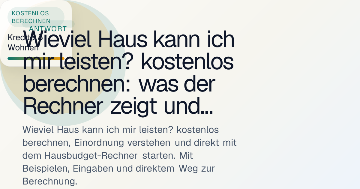 Wieviel Haus kann ich mir leisten? kostenlos berechnen: was der Rechner ...